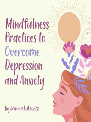 cover image of Mindfulness Practices to Overcome Anxiety and Depression
